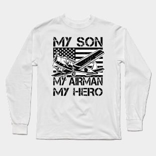 My Son My Airman My Hero For Proud Patriotic Parents Long Sleeve T-Shirt